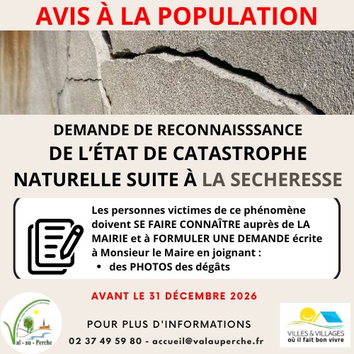 🌿 AVIS À LA POPULATION – SÉCHERESSE 🌿Votre habitation a subi des fissures ou des dommages pouvant être liés à la sécheresse ? 🏠⚠️La commune de @valauperche61260  souhaite déposer une demande de reconnaissance de l’état de catastrophe naturelle au titre des phénomènes liés à la sécheresse.👉 Si vous êtes concerné(e), il est important de vous faire connaître auprès de la mairie.Pour cela, merci de :
📸 prendre des photos des dégâts constatés
📝 formuler une demande écrite à Monsieur le Maire, en précisant les dommages subis et en joignant vos photographies.📅 Date limite : 31 décembre 2026📍 À transmettre à la mairie de Val-au-Perche.ℹ️ Pour plus d’informations :
📞 02 37 49 59 80
📧 accueil@valauperche.frVotre signalement permettra à la commune de recenser les dommages et de constituer son dossier de demande de reconnaissance de catastrophe naturelle.👉 N’attendez pas pour vous signaler auprès de la mairie !#ValAuPerche #AvisÀLaPopulation #Sécheresse #CatastropheNaturelle #InformationCitoyenne