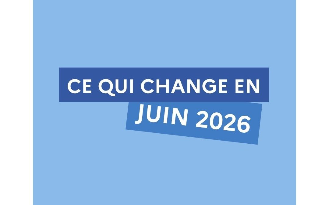 Ce qui change en juin 2026
