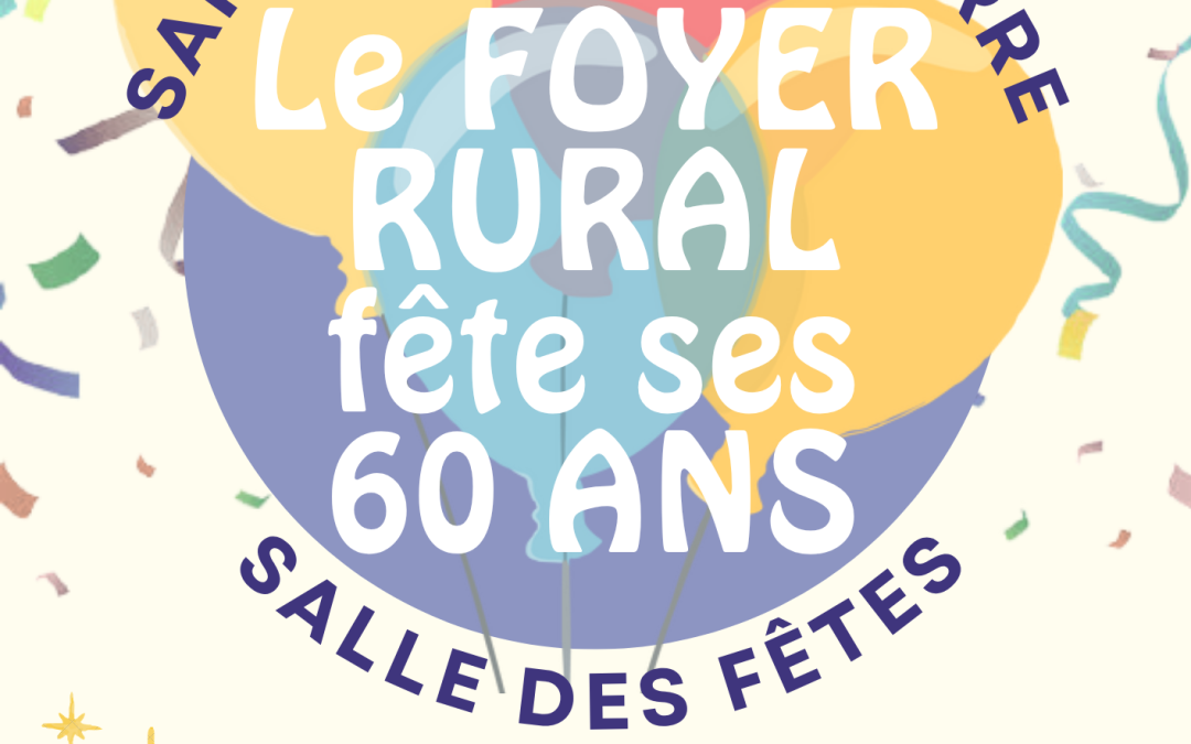 Samedi 20 juin : le Foyer Rural St Hilaire-St Agnan fête ses 60 ans !