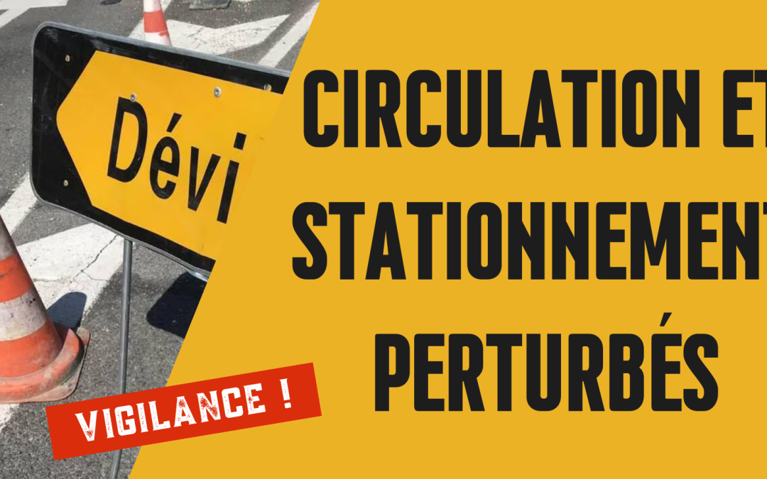 Du mardi 16 juin au jeudi 18 juin : circulation et stationnement perturbés
