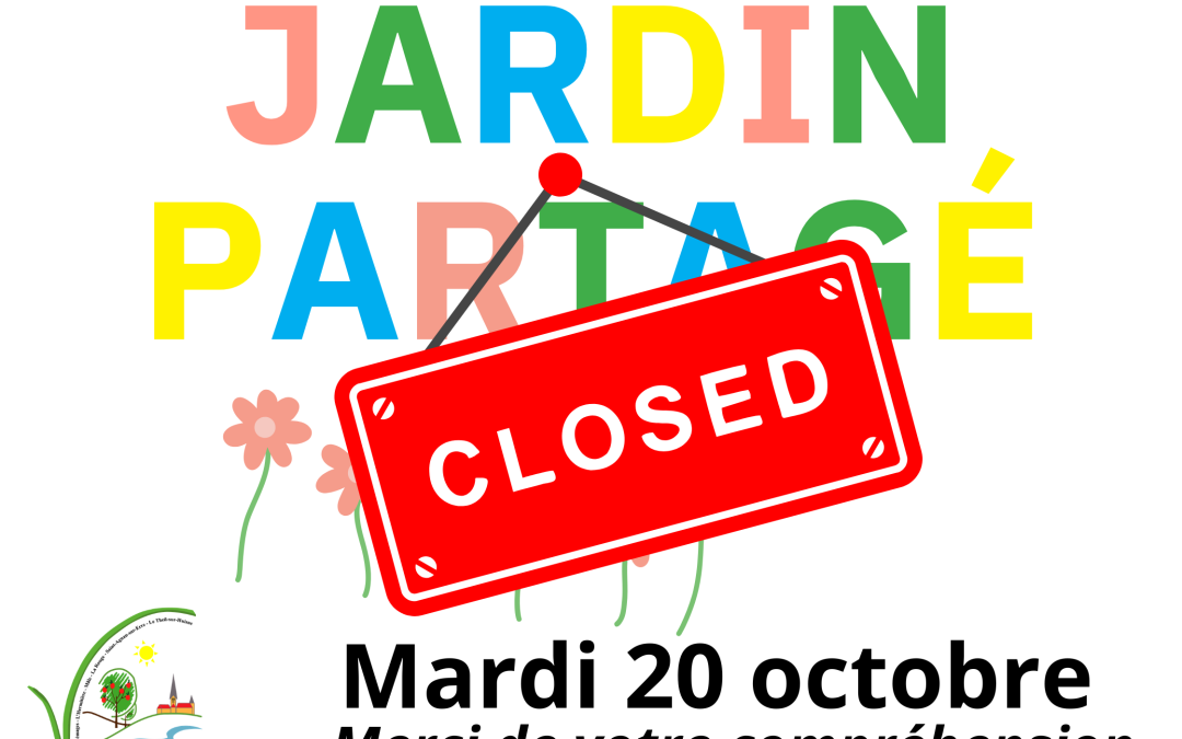 Fermeture exceptionnelle du jardin partagé.